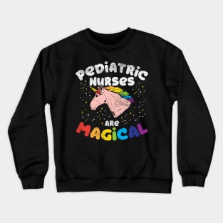 Pediatric Nurses Are Magical Crewneck Sweatshirt